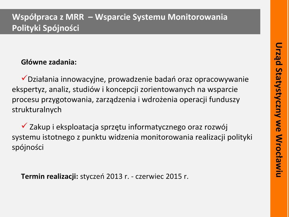 funduszy strukturalnych Zakup i eksploatacja sprzętu informatycznego oraz rozwój systemu istotnego z punktu widzenia