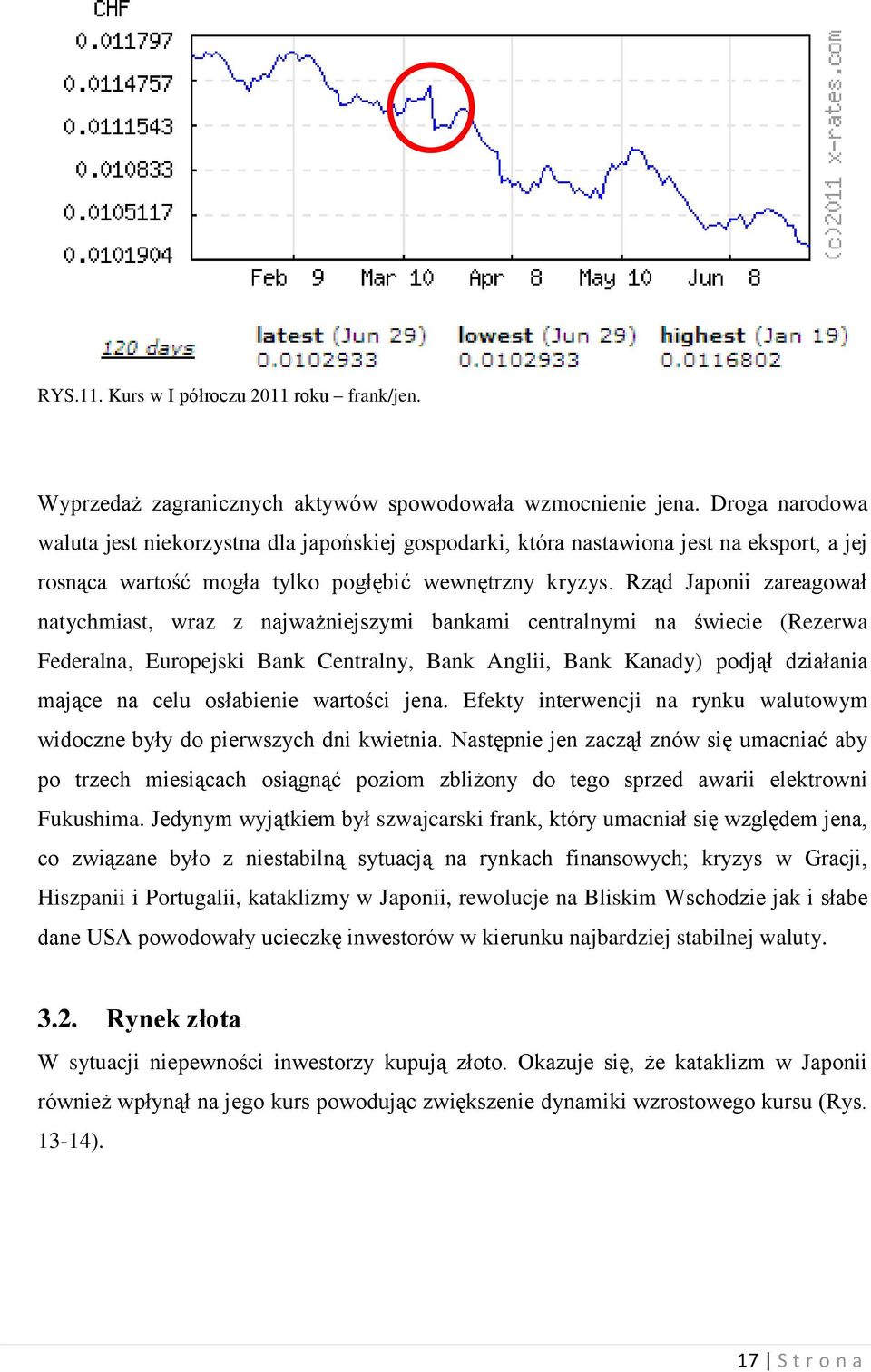 Rząd Japonii zareagował natychmiast, wraz z najważniejszymi bankami centralnymi na świecie (Rezerwa Federalna, Europejski Bank Centralny, Bank Anglii, Bank Kanady) podjął działania mające na celu
