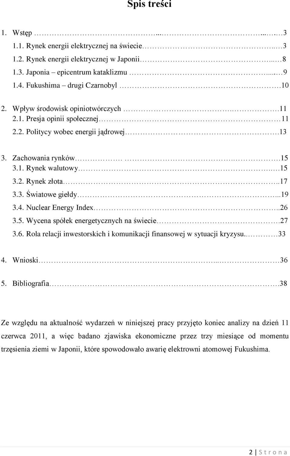 ..19 3.4. Nuclear Energy Index..26 3.5. Wycena spółek energetycznych na świecie.27 3.6. Rola relacji inwestorskich i komunikacji finansowej w sytuacji kryzysu.. 33 4. Wnioski... 36 5. Bibliografia.
