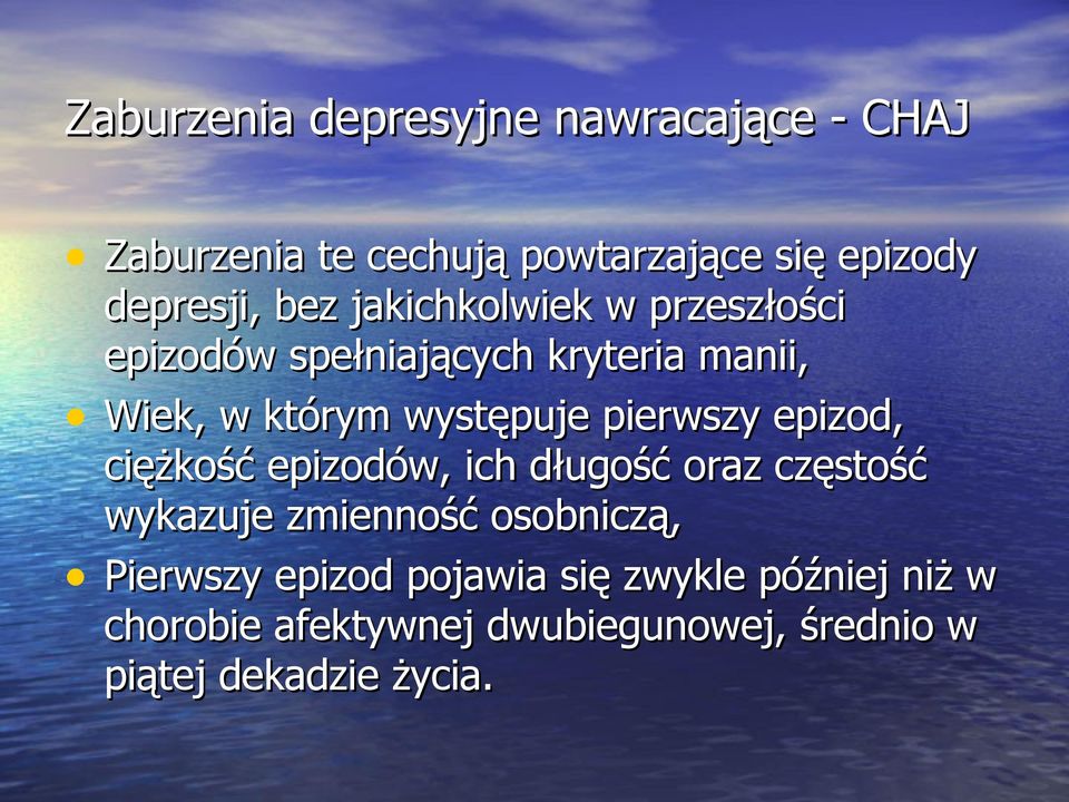 pierwszy epizod, ciężkość epizodów, ich długość oraz częstość wykazuje zmienność osobniczą, Pierwszy