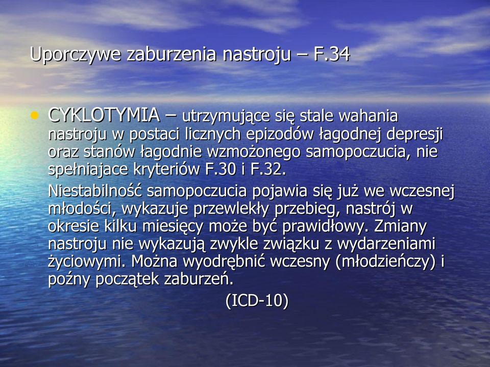 wzmożonego samopoczucia, nie spełniajace kryteriów F.30 i F.32.