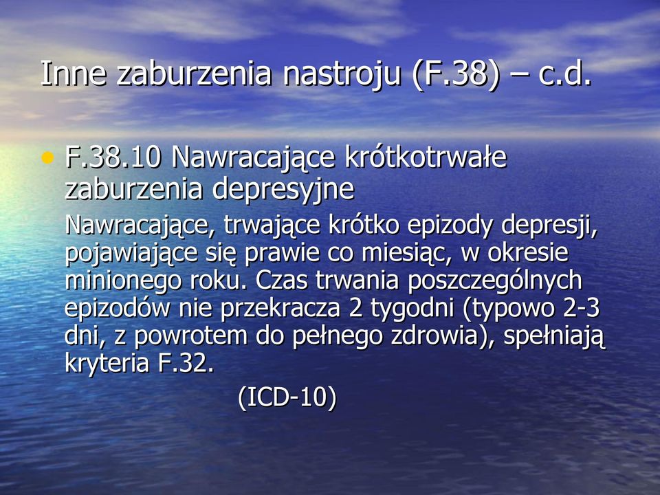 10 Nawracające krótkotrwałe zaburzenia depresyjne Nawracające, trwające krótko