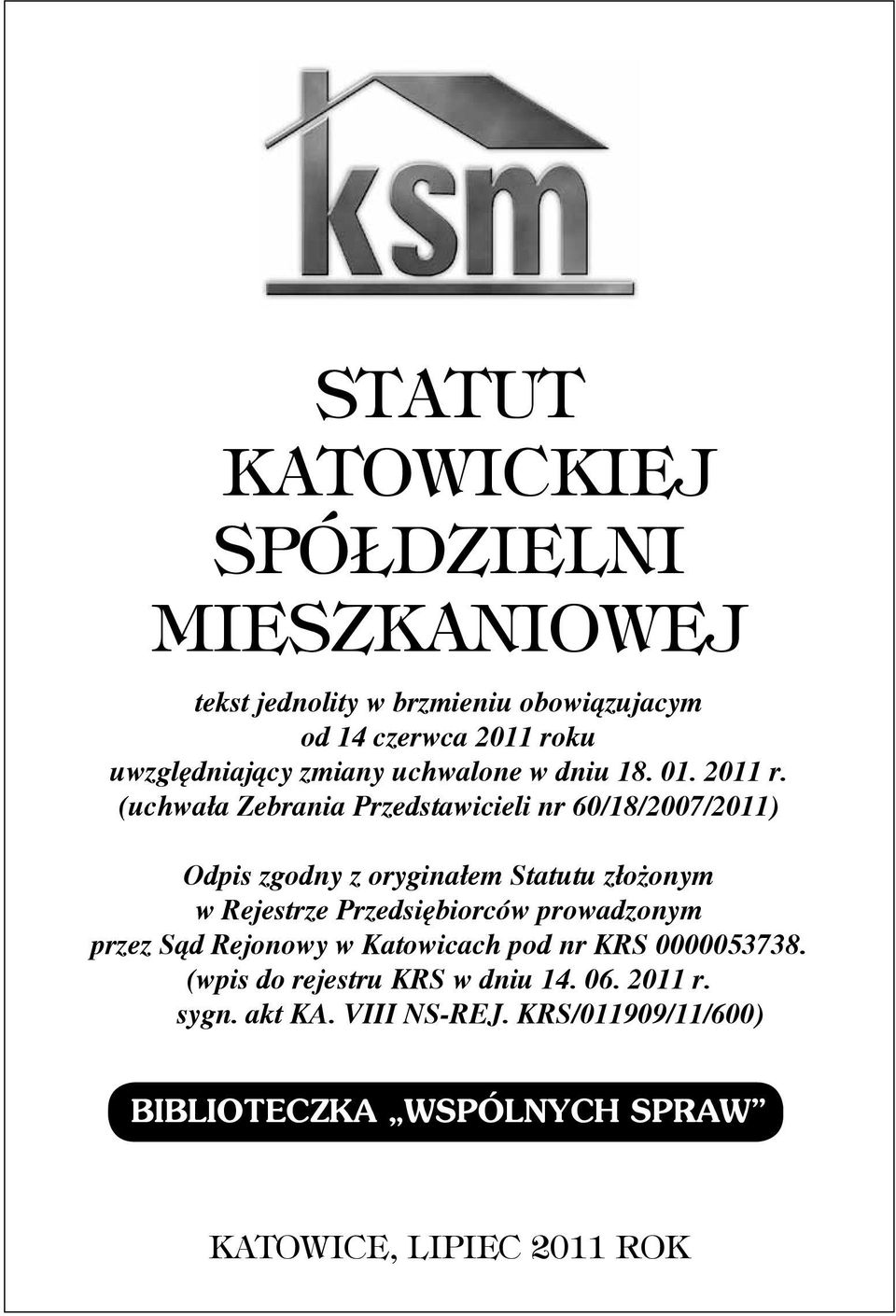(uchwała Zebrania Przedstawicieli nr 60/18/2007/2011) Odpis zgodny z oryginałem Statutu złożonym w Rejestrze Przedsiębiorców