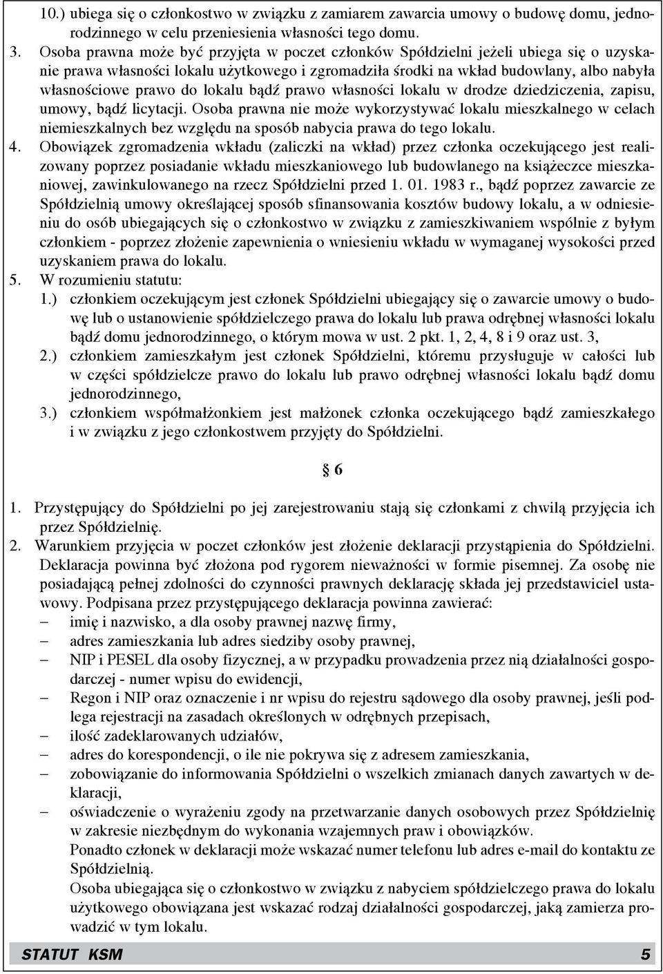 lokalu bądź prawo własności lokalu w drodze dziedziczenia, zapisu, umowy, bądź licytacji.