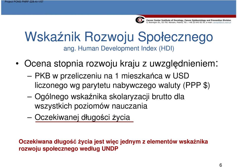 1 mieszkańca w USD liczonego wg parytetu nabywczego waluty (PPP $) Ogólnego wskaźnika skolaryzacji