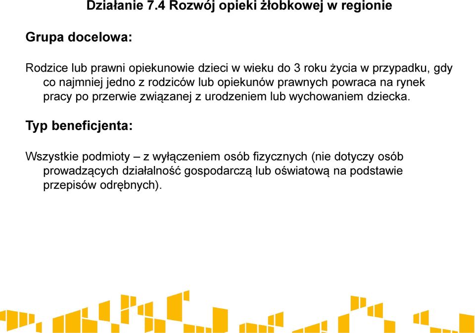 gdy co najmniej jedno z rodziców lub opiekunów prawnych powraca na rynek pracy po przerwie związanej z