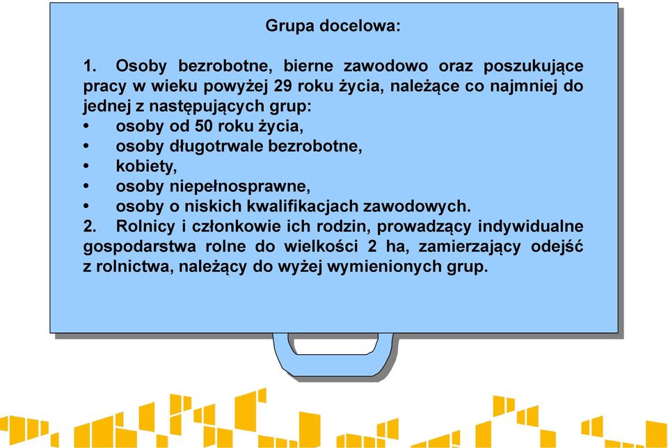 jednej z następujących grup: osoby od 50 roku życia, osoby długotrwale bezrobotne, kobiety, osoby