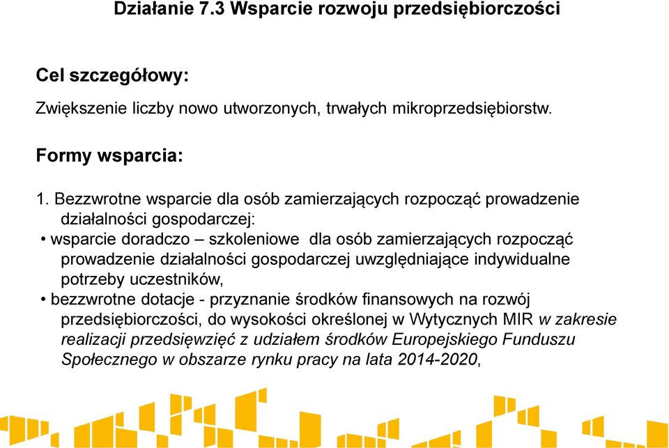 prowadzenie działalności gospodarczej uwzględniające indywidualne potrzeby uczestników, bezzwrotne dotacje - przyznanie środków finansowych na rozwój