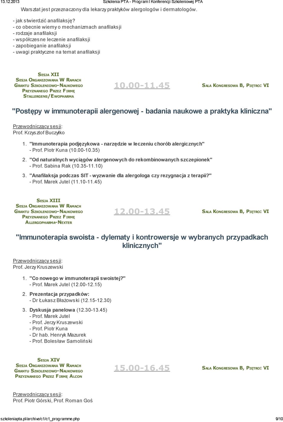 FIRMĘ STALLERGENS/EWOPHARMA 10.00-11.45 "Postępy w immunoterapii alergenowej - badania naukowe a praktyka kliniczna" Prof. Krzysztof Buczyłko 1.