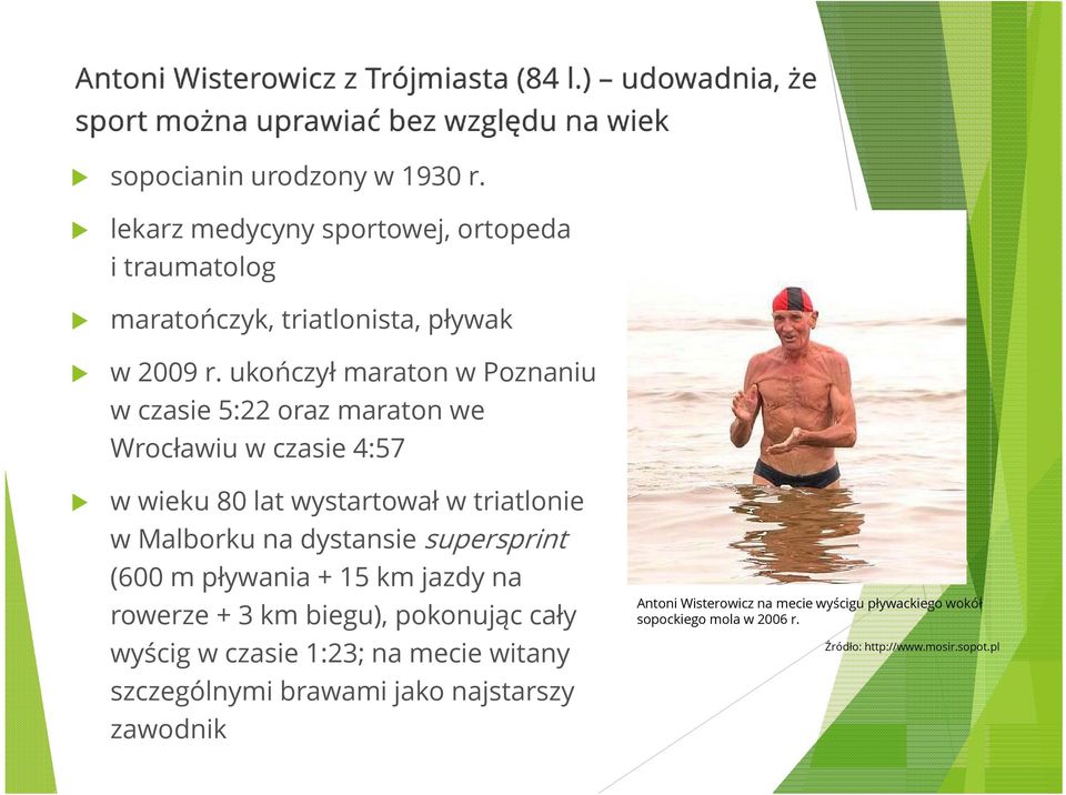 dystansie supersprint (600 m pływania + 15 km jazdy na rowerze + 3 km biegu), pokonując cały wyścig w czasie 1:23; na mecie witany