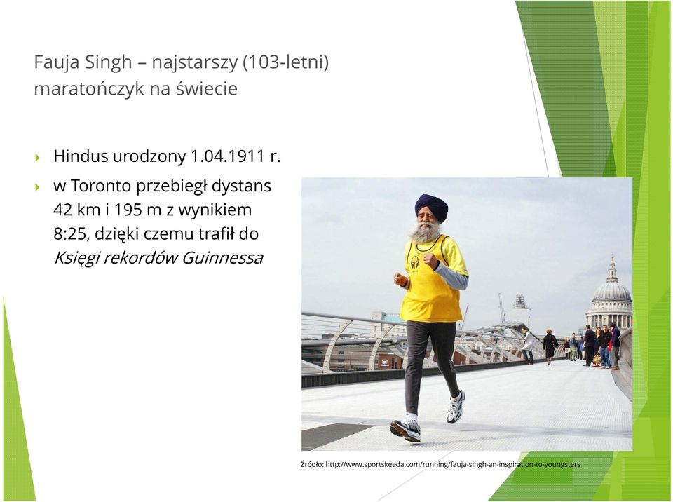 w Toronto przebiegł dystans 42 km i 195 m z wynikiem 8:25, dzięki