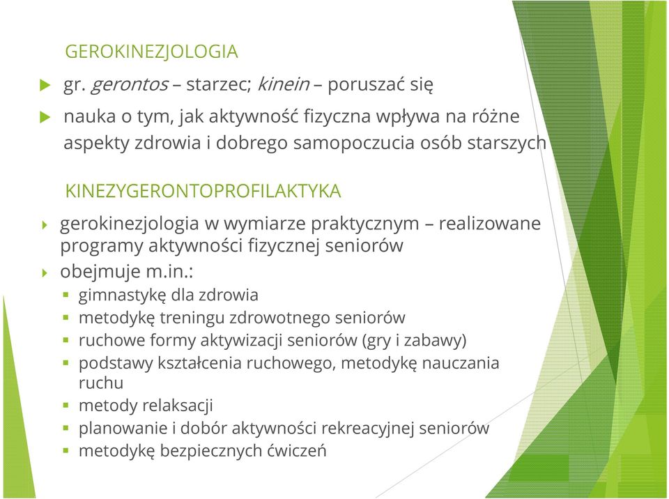 in.: gimnastykę dla zdrowia metodykę treningu zdrowotnego seniorów ruchowe formy aktywizacji seniorów (gry i zabawy) podstawy