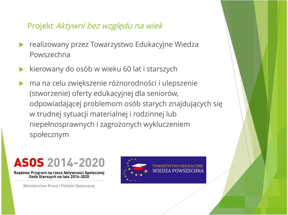 (stworzenie) oferty edukacyjnej dla seniorów, odpowiadającej problemom osób starych znajdujących
