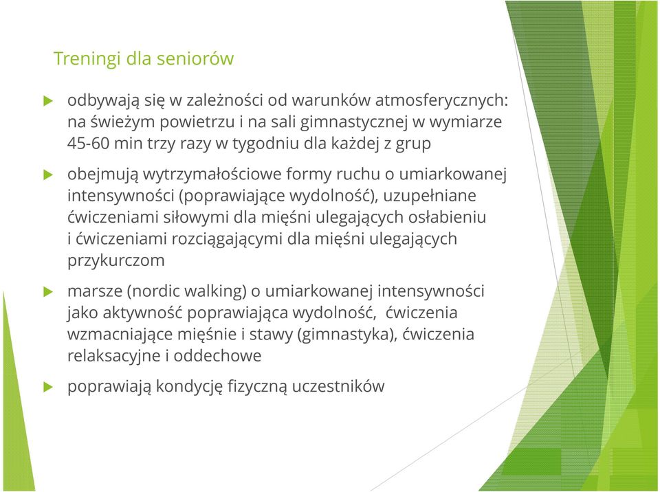 mięśni ulegających osłabieniu i ćwiczeniami rozciągającymi dla mięśni ulegających przykurczom marsze (nordic walking) o umiarkowanej intensywności jako