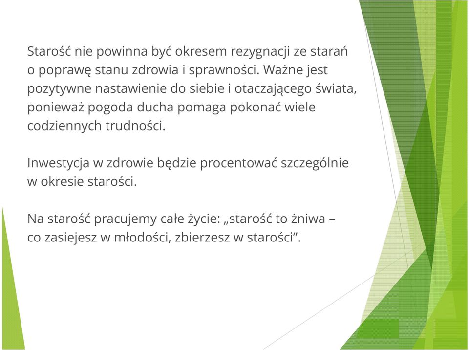 pokonać wiele codziennych trudności.