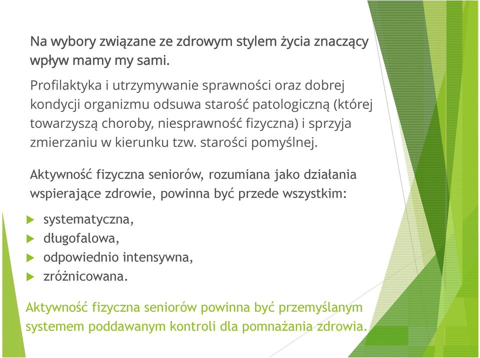 fizyczna) i sprzyja zmierzaniu w kierunku tzw. starości pomyślnej.
