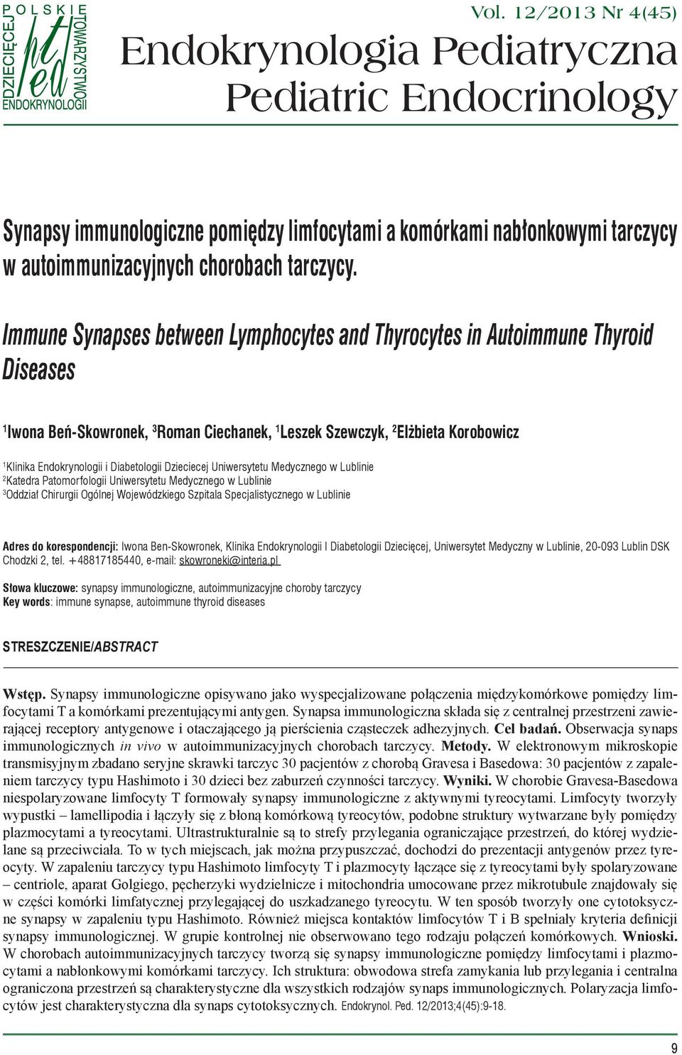 Diabetologii Dzieciecej Uniwersytetu Medycznego w Lublinie 2 Katedra Patomorfologii Uniwersytetu Medycznego w Lublinie 3 Oddział Chirurgii Ogólnej Wojewódzkiego Szpitala Specjalistycznego w Lublinie