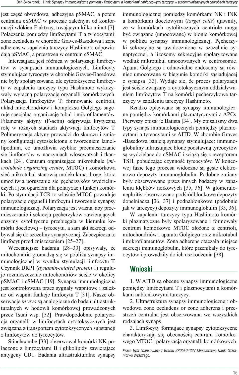 Interesująca jest różnica w polaryzacji limfocytów w synapsach immunologicznych.