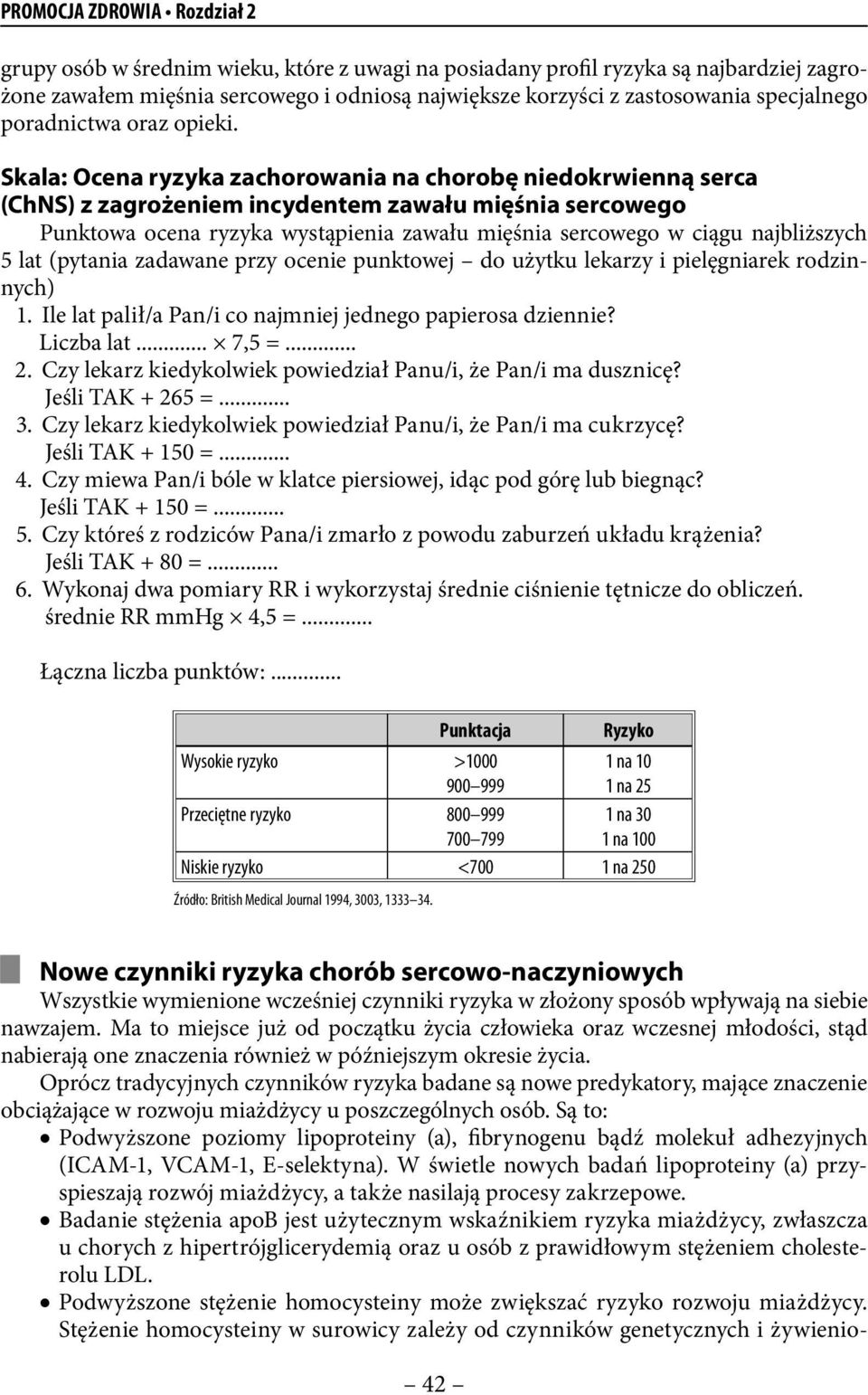 Skala: Ocena ryzyka zachorowania na chorobę niedokrwienną serca (ChNS) z zagrożeniem incydentem zawału mięśnia sercowego Punktowa ocena ryzyka wystąpienia zawału mięśnia sercowego w ciągu