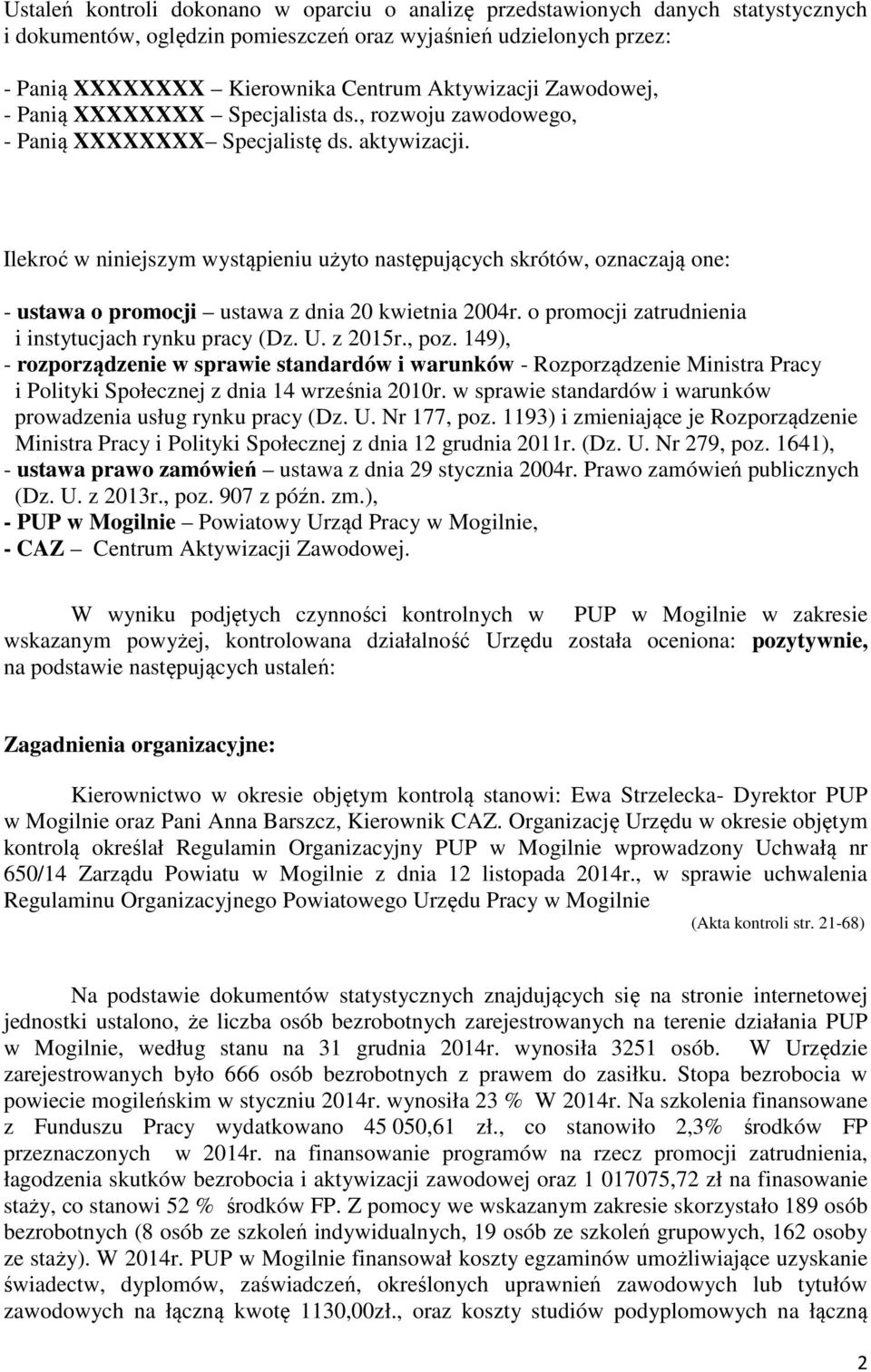 Ilekroć w niniejszym wystąpieniu użyto następujących skrótów, oznaczają one: - ustawa o promocji ustawa z dnia 20 kwietnia 2004r. o promocji zatrudnienia i instytucjach rynku pracy (Dz. U. z 2015r.