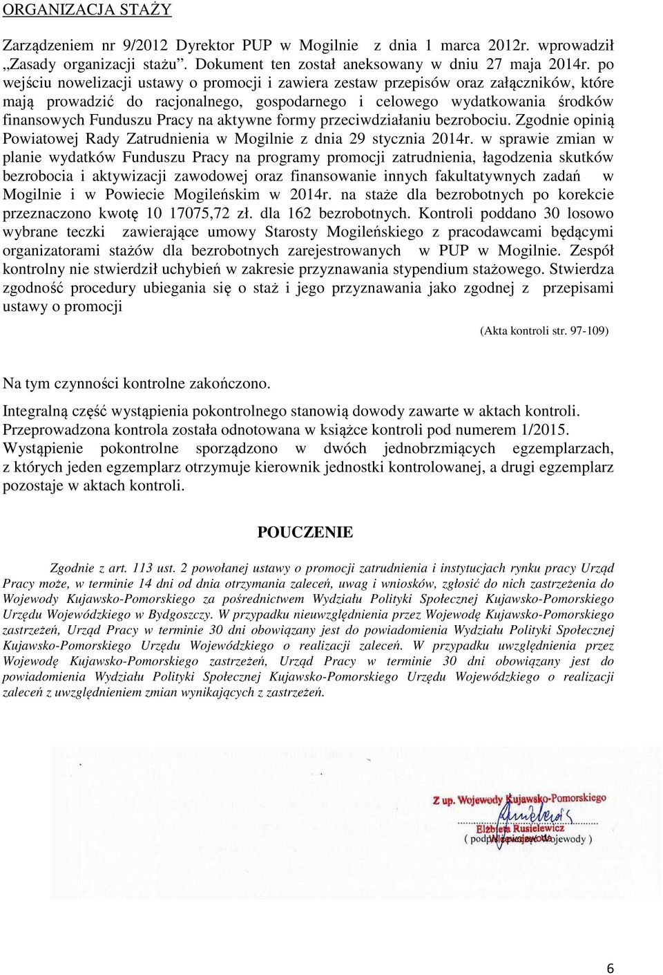 aktywne formy przeciwdziałaniu bezrobociu. Zgodnie opinią Powiatowej Rady Zatrudnienia w Mogilnie z dnia 29 stycznia 2014r.