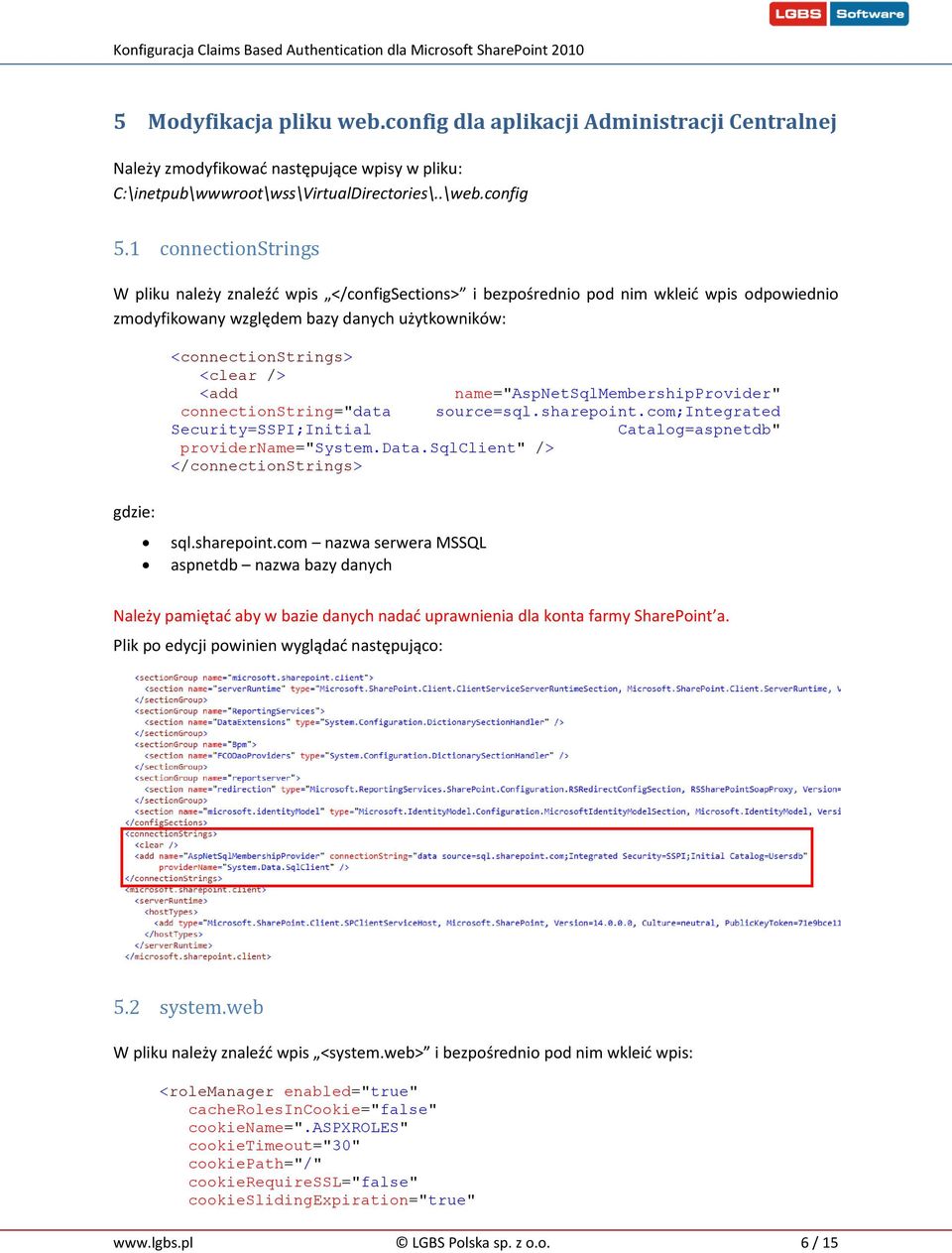 connectionstring="data Security=SSPI;Initial providername="system.data.sqlclient" /> </connectionstrings> name="aspnetsqlmembershipprovider" source=sql.sharepoint.