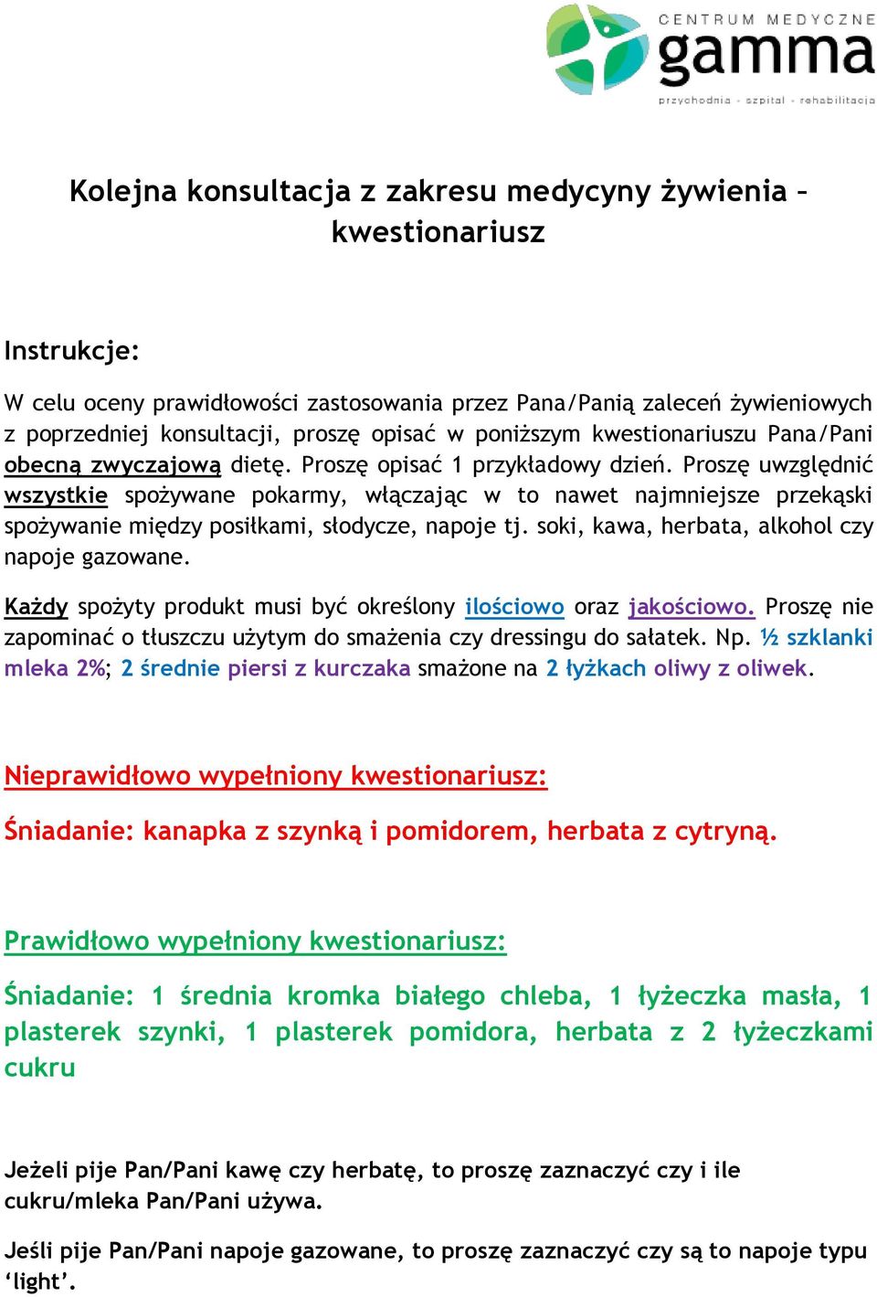 Proszę uwzględnić wszystkie spożywane pokarmy, włączając w to nawet najmniejsze przekąski spożywanie między posiłkami, słodycze, napoje tj. soki, kawa, herbata, alkohol czy napoje gazowane.