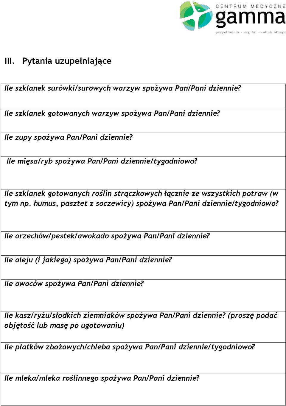 humus, pasztet z soczewicy) spożywa Pan/Pani dziennie/tygodniowo? Ile orzechów/pestek/awokado spożywa Pan/Pani dziennie? Ile oleju (i jakiego) spożywa Pan/Pani dziennie?