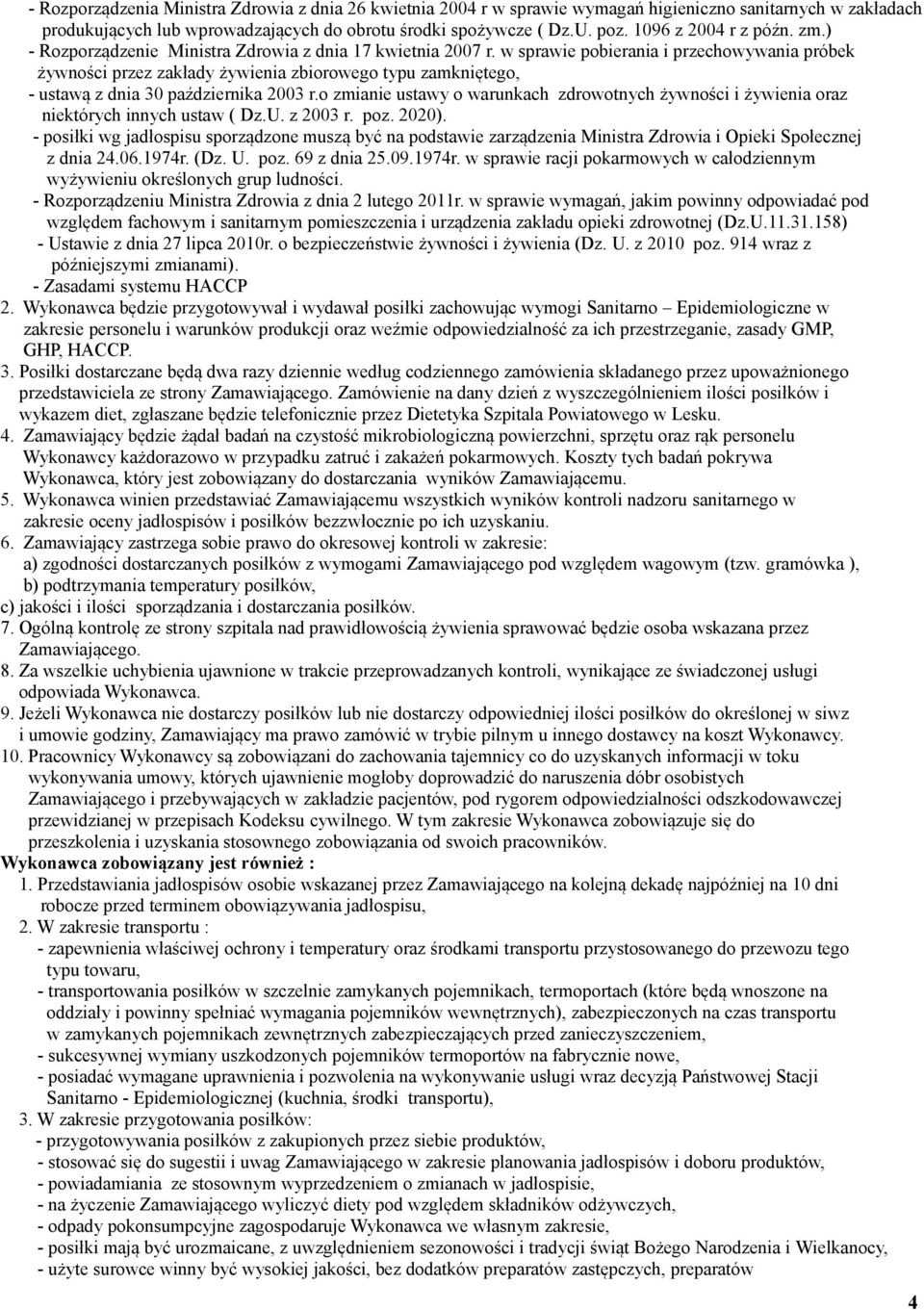 w sprawie pobierania i przechowywania próbek żywności przez zakłady żywienia zbiorowego typu zamkniętego, - ustawą z dnia 30 października 2003 r.