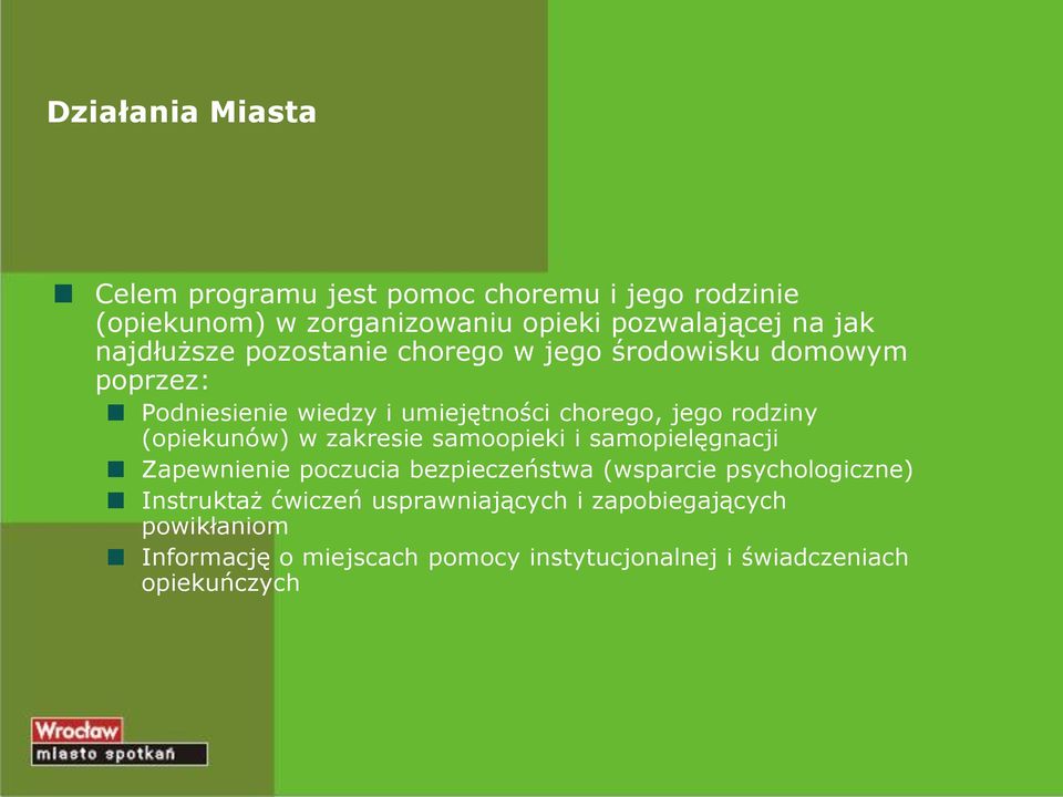 (opiekunów) w zakresie samoopieki i samopielęgnacji Zapewnienie poczucia bezpieczeństwa (wsparcie psychologiczne) Instruktaż