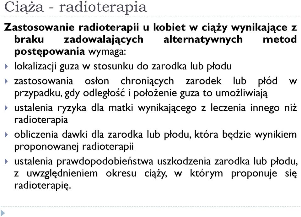 umożliwiają ustalenia ryzyka dla matki wynikającego z leczenia innego niż radioterapia obliczenia dawki dla zarodka lub płodu, która będzie