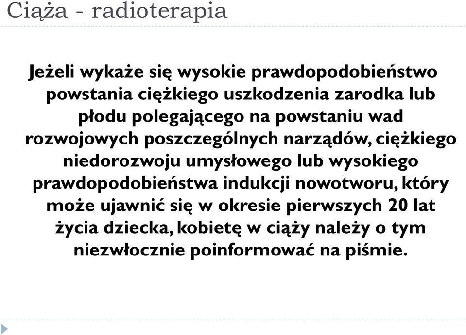 niedorozwoju umysłowego lub wysokiego prawdopodobieństwa indukcji nowotworu, który może ujawnić się