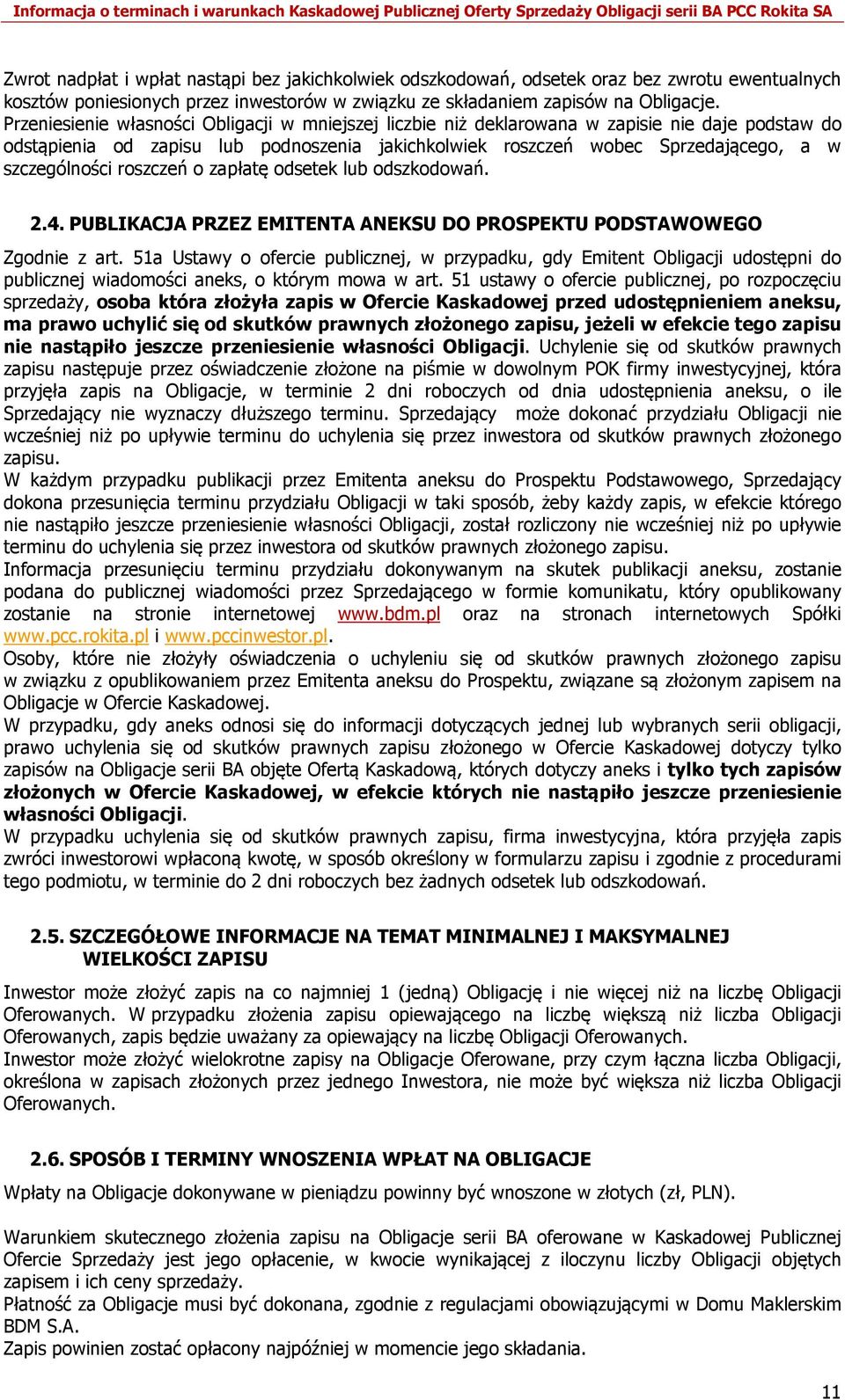 roszczeń o zapłatę odsetek lub odszkodowań. 2.4. PUBLIKACJA PRZEZ EMITENTA ANEKSU DO PROSPEKTU PODSTAWOWEGO Zgodnie z art.