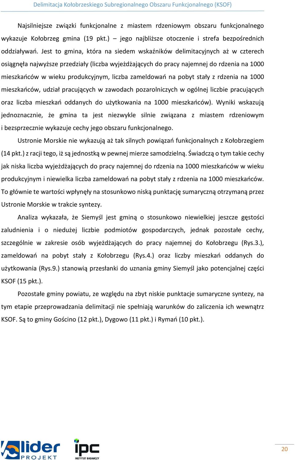 liczba zameldowań na pobyt stały z rdzenia na 1000 mieszkańców, udział pracujących w zawodach pozarolniczych w ogólnej liczbie pracujących oraz liczba mieszkań oddanych do użytkowania na 1000