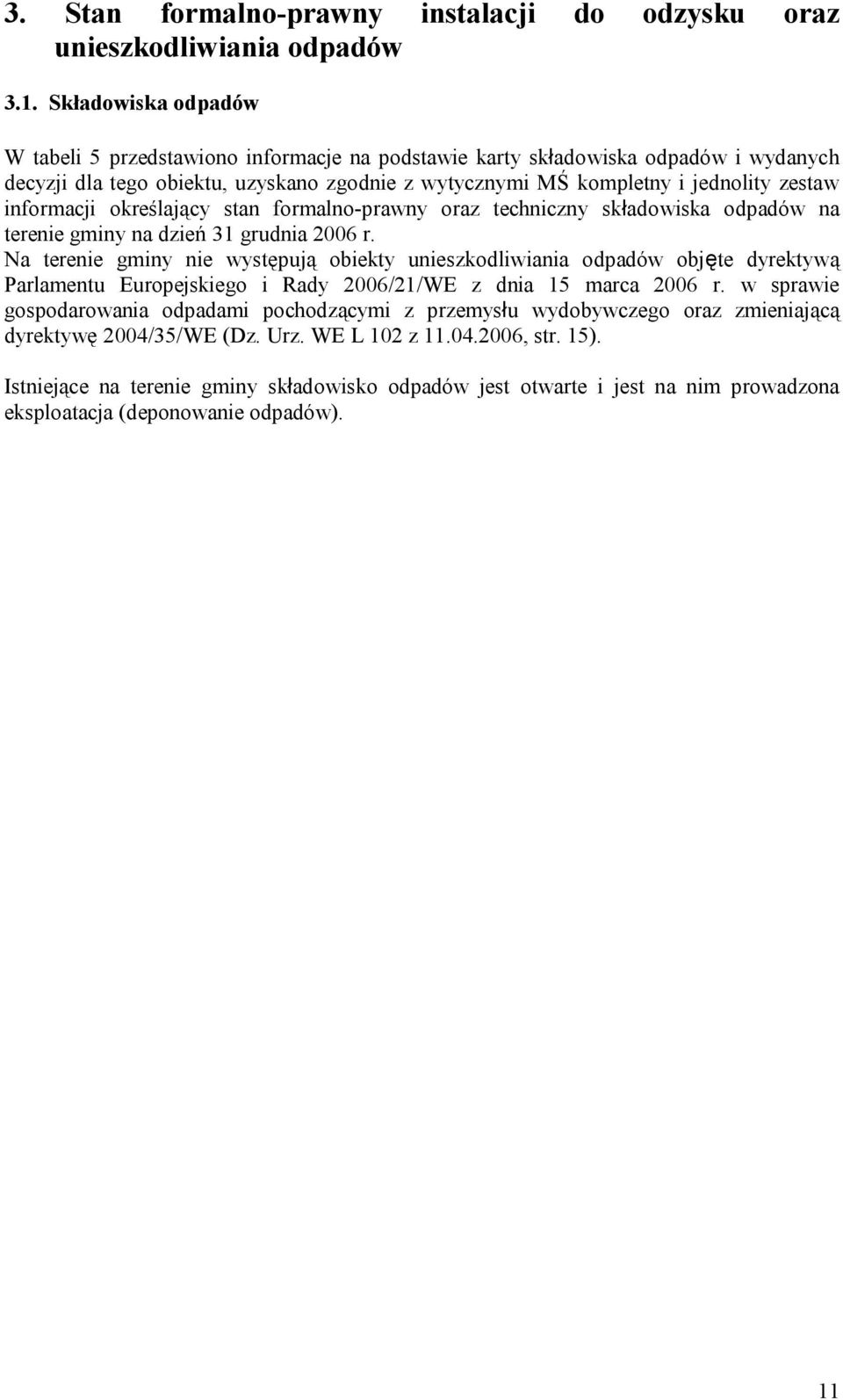 informacji określający stan formalnoprawny oraz techniczny składowiska odpadów na terenie gminy na dzień 31 grudnia 2006 r.