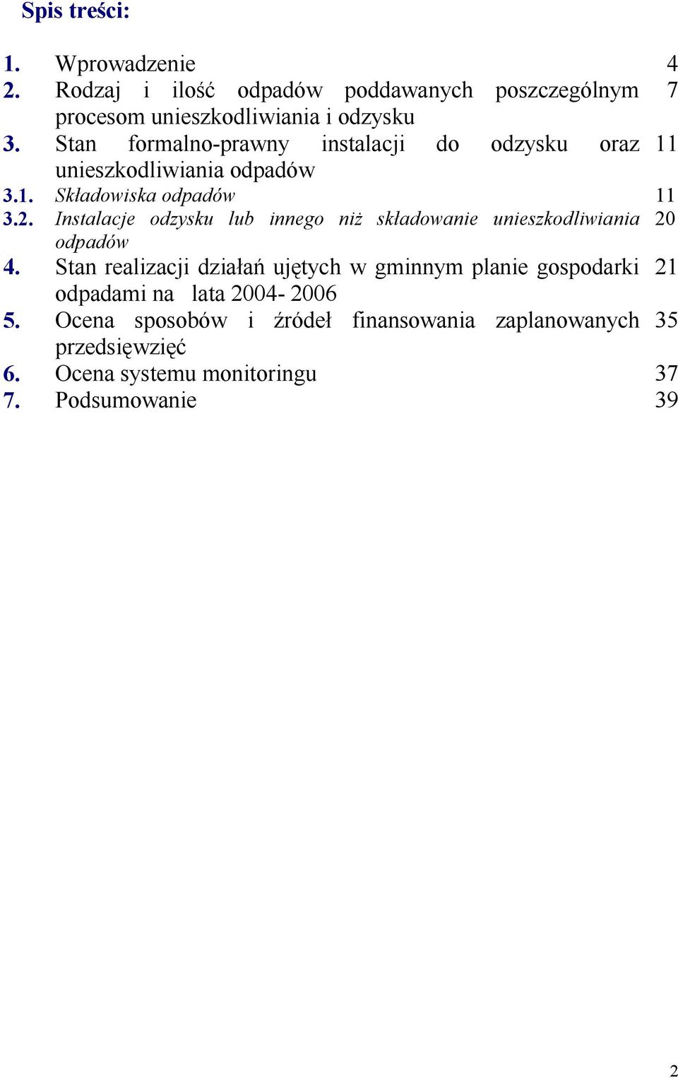 Instalacje odzysku lub innego niż składowanie unieszkodliwiania 20 odpadów 4.