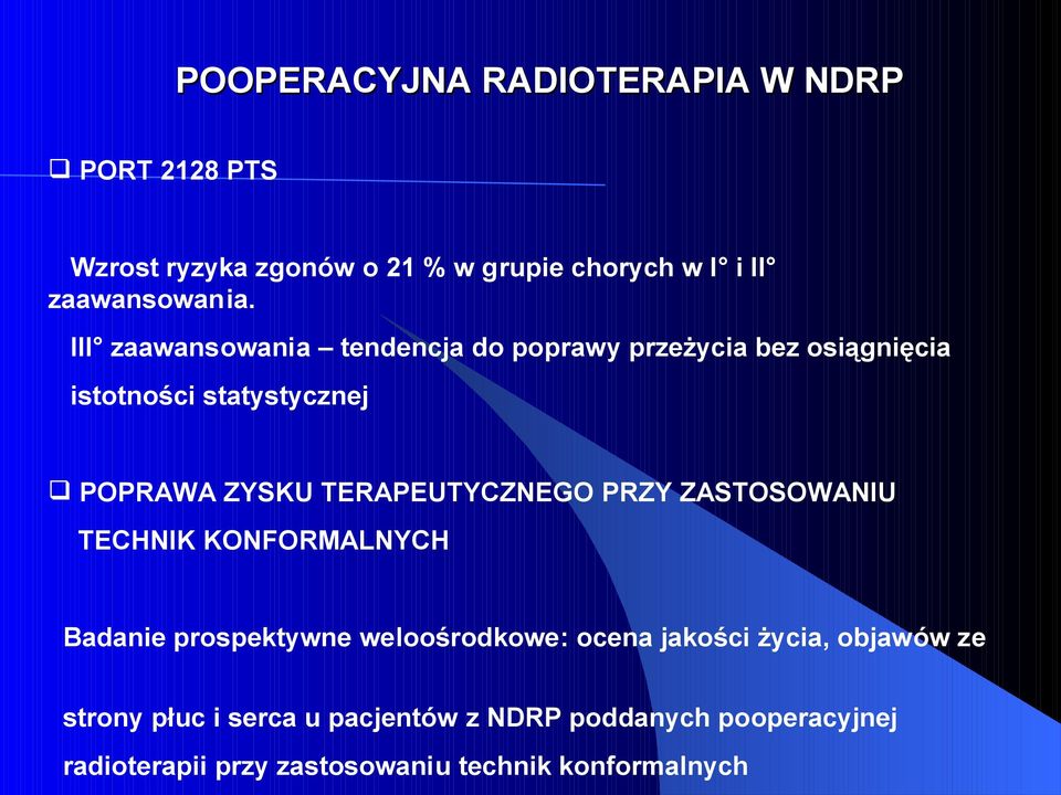 TERAPEUTYCZNEGO PRZY ZASTOSOWANIU TECHNIK KONFORMALNYCH Badanie prospektywne weloośrodkowe: ocena jakości życia,