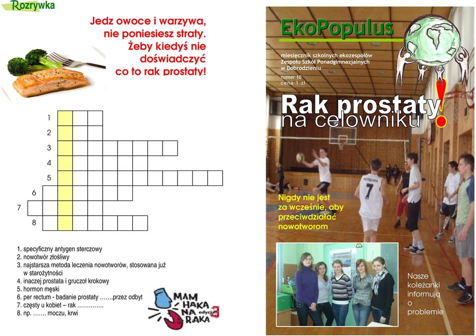 specyficzny antygen sterczowy 2. nowotwór złośliwy 3. najstarsza metoda leczenia nowotworów, stosowana już w starożytności 4.