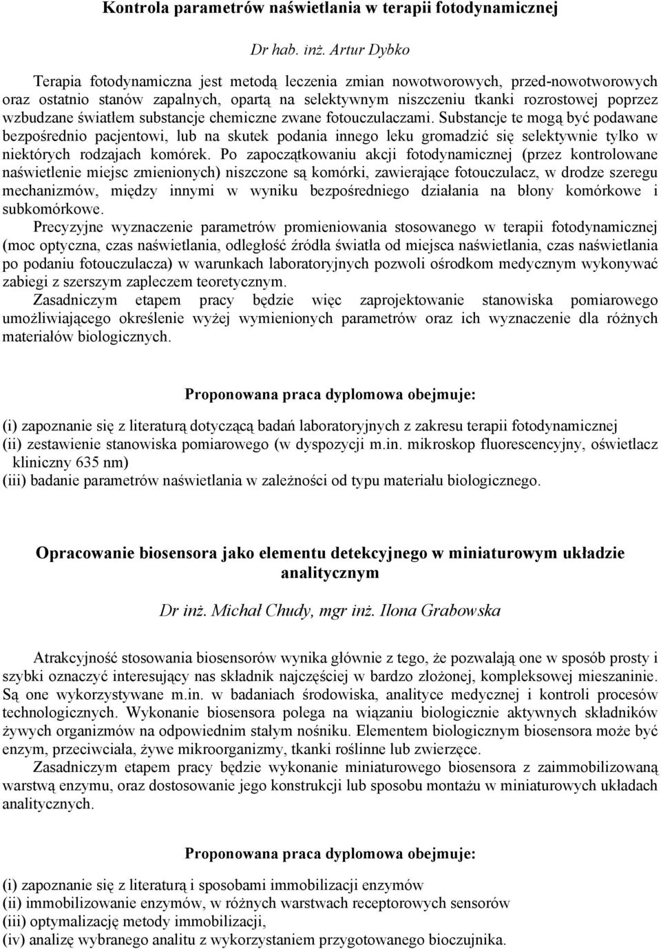 światłem substancje chemiczne zwane fotouczulaczami.