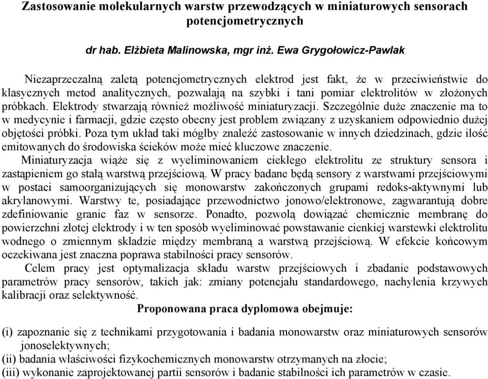 złożonych próbkach. Elektrody stwarzają również możliwość miniaturyzacji.