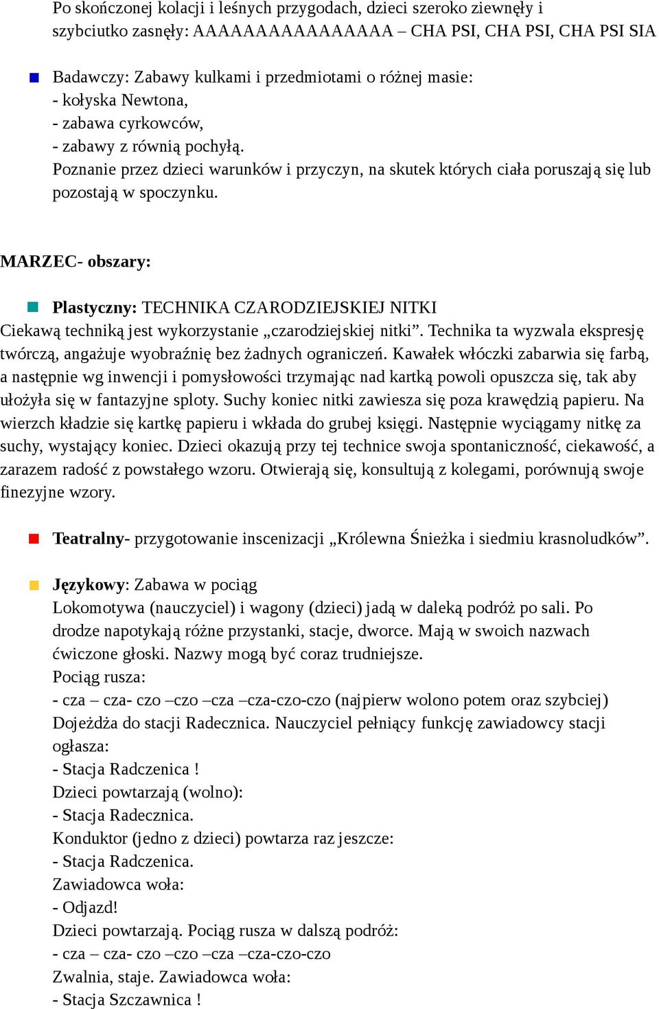 MARZEC- obszary: Plastyczny: TECHNIKA CZARODZIEJSKIEJ NITKI Ciekawą techniką jest wykorzystanie czarodziejskiej nitki.