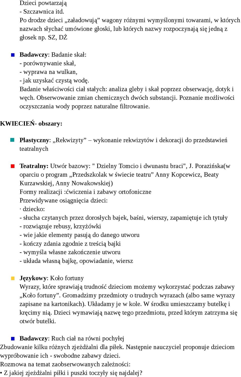 Obserwowanie zmian chemicznych dwóch substancji. Poznanie możliwości oczyszczania wody poprzez naturalne filtrowanie.