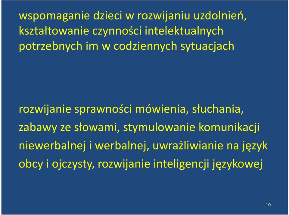 mówienia, słuchania, zabawy ze słowami, stymulowanie komunikacji niewerbalnej