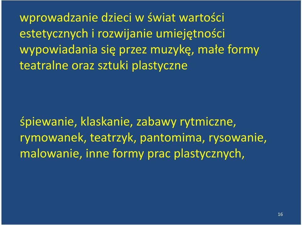 sztuki plastyczne śpiewanie, klaskanie, zabawy rytmiczne, rymowanek,