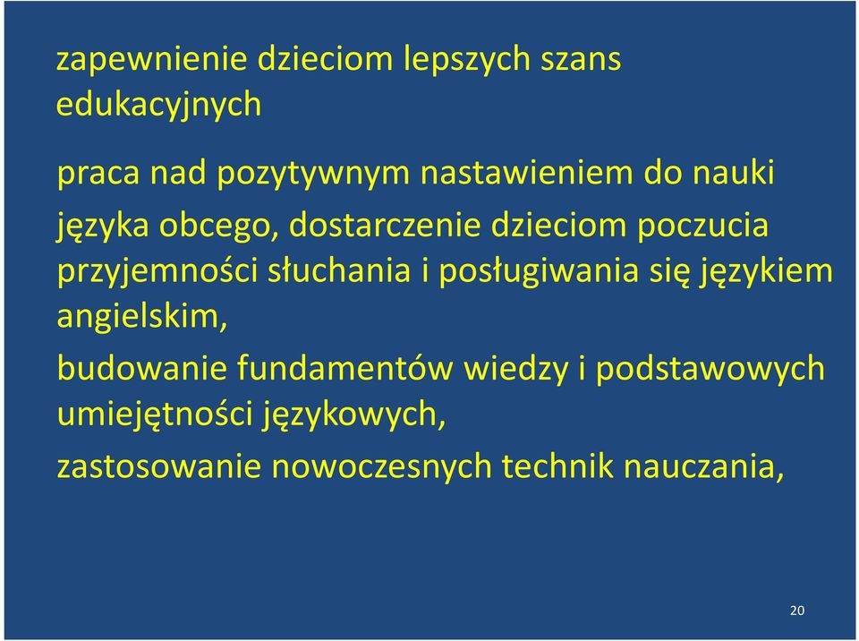 przyjemności słuchania i posługiwania się językiem angielskim, budowanie