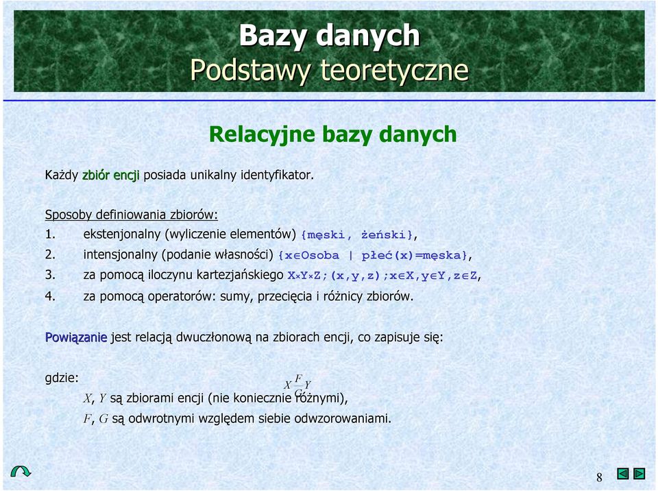 za pomoc iloczynu kartezja.skiego X Y Z;(x,y,z);xX,yY,zZ, 4. za pomoc operatorów: sumy, przecicia i ró!nicy zbiorów.