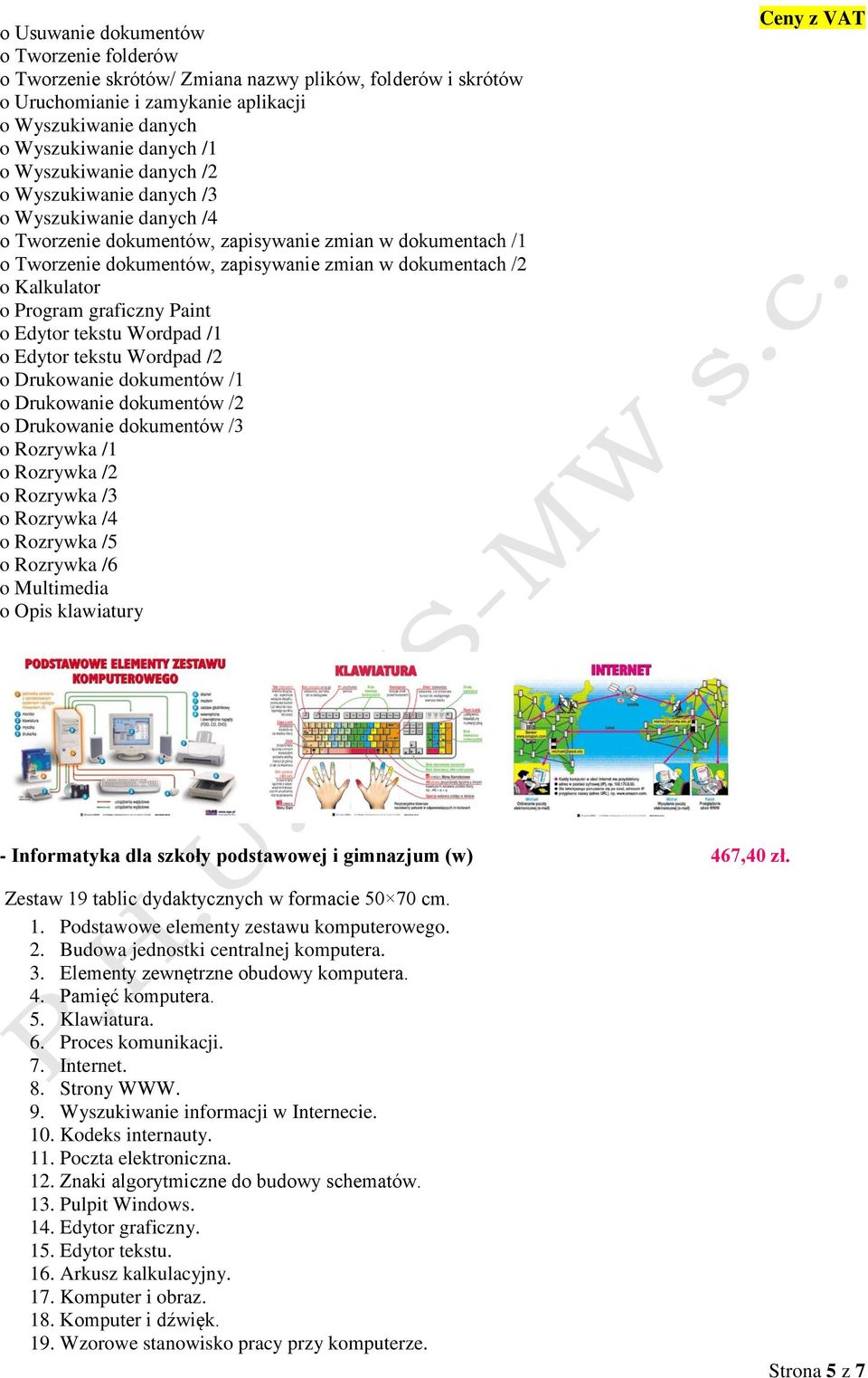 Kalkulator o Program graficzny Paint o Edytor tekstu Wordpad /1 o Edytor tekstu Wordpad /2 o Drukowanie dokumentów /1 o Drukowanie dokumentów /2 o Drukowanie dokumentów /3 o Rozrywka /1 o Rozrywka /2