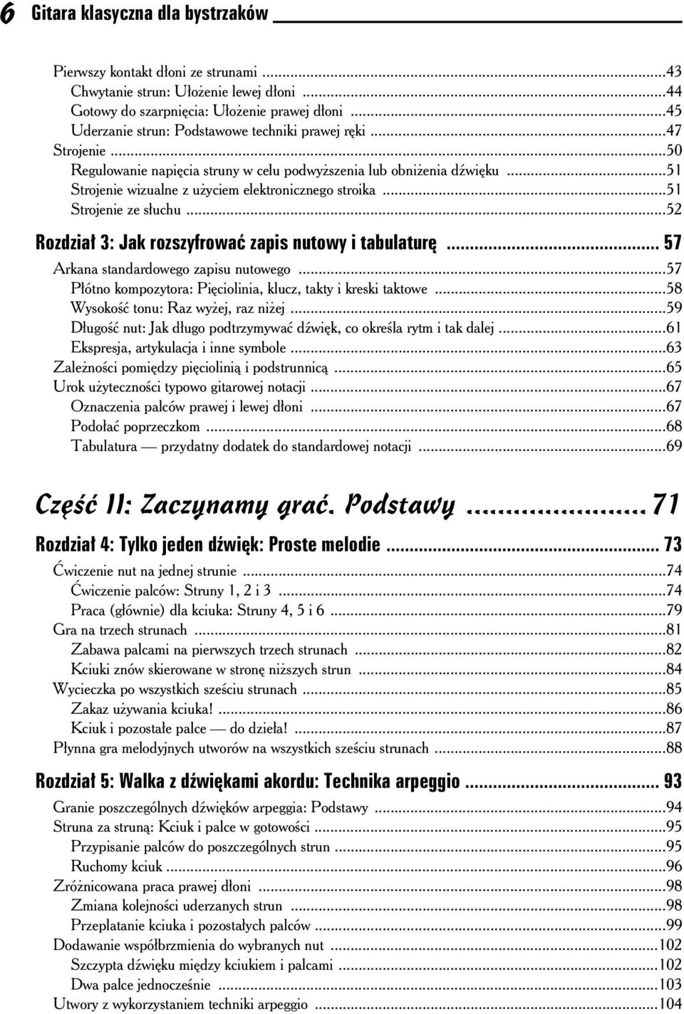 ..51 Strojenie ze s uchu...52 Rozdzia 3: Jak rozszyfrowa zapis nutowy i tabulatur... 57 Arkana standardowego zapisu nutowego...57 P ótno kompozytora: Pi ciolinia, klucz, takty i kreski taktowe.
