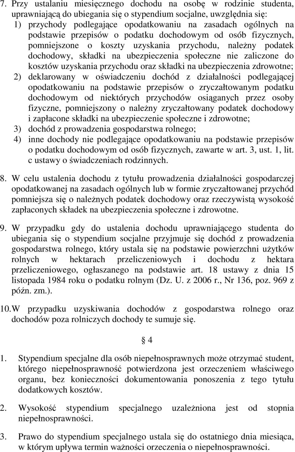 uzyskania przychodu oraz składki na ubezpieczenia zdrowotne; 2) deklarowany w oświadczeniu dochód z działalności podlegającej opodatkowaniu na podstawie przepisów o zryczałtowanym podatku dochodowym