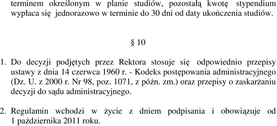 Do decyzji podjętych przez Rektora stosuje się odpowiednio przepisy ustawy z dnia 14 czerwca 1960 r.